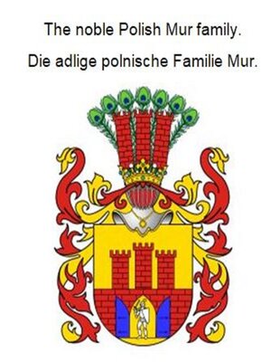 cover image of The noble Polish Mur family. Die adlige polnische Familie Mur.